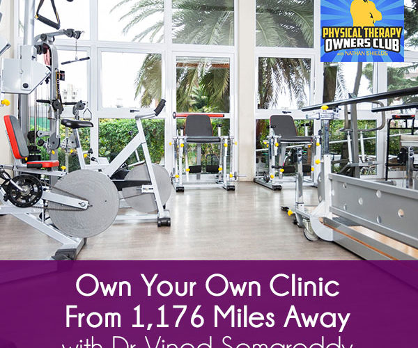 Own Your Own Clinic From 1,176 Miles Away with Dr. Vinod Somareddy