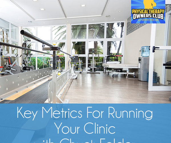Key Metrics For Running Your Clinic with Chuck Felder