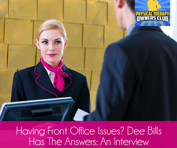 Having Front Office Issues? Dee Bills Has The Answers: An Interview With The Front Office Guru