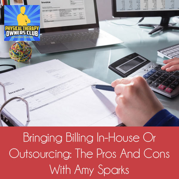 Bringing Billing In-House Or Outsourcing: The Pros And Cons With Amy Sparks