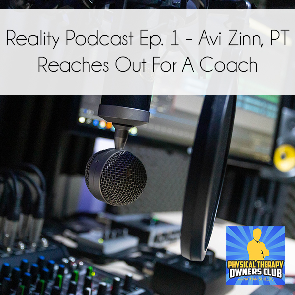 Reality Podcast Ep. 1 – Avi Zinn, PT Reaches Out For A Coach
