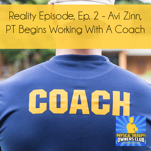 Reality Episode, Ep. 2 – Avi Zinn, PT Begins Working With A Coach