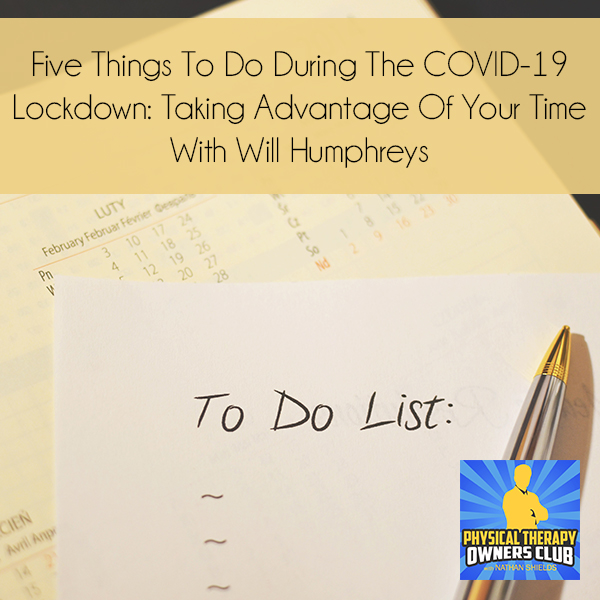 Five Things To Do During The COVID-19 Lockdown: Taking Advantage Of Your Time With Will Humphreys