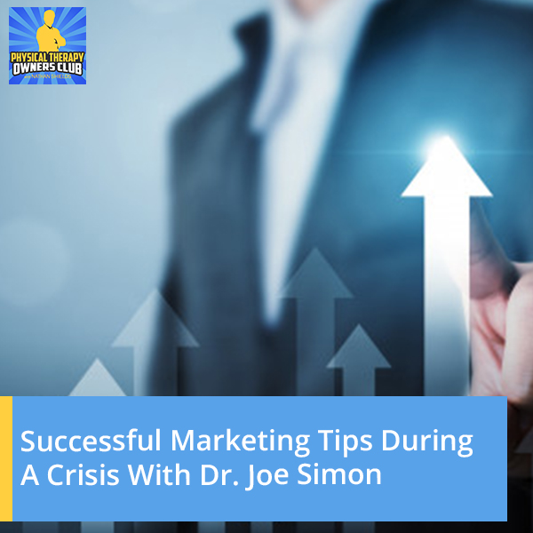 Successful Marketing Tips During A Crisis With Dr. Joe Simon