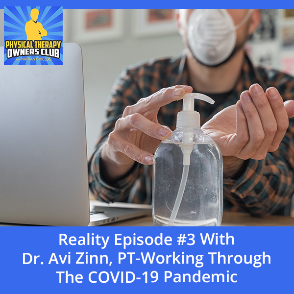 Reality Episode #3 With Dr. Avi Zinn, PT – Working Through The COVID-19 Pandemic
