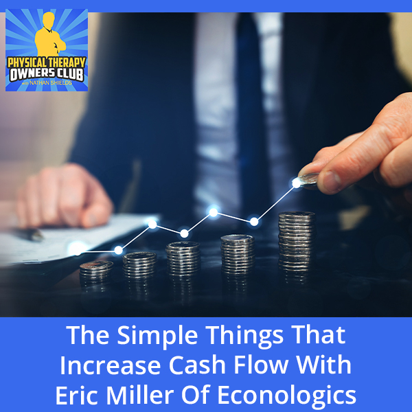 The Simple Things That Increase Cash Flow With Eric Miller Of Econologics