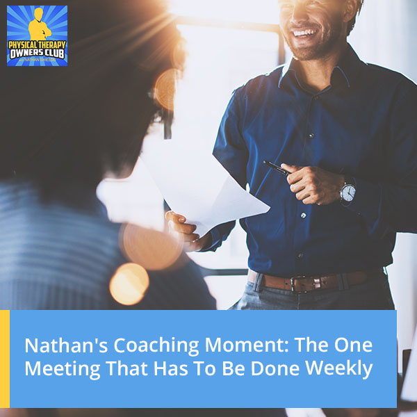 Nathan’s Coaching Moment: The One Meeting That Has To Be Done Weekly