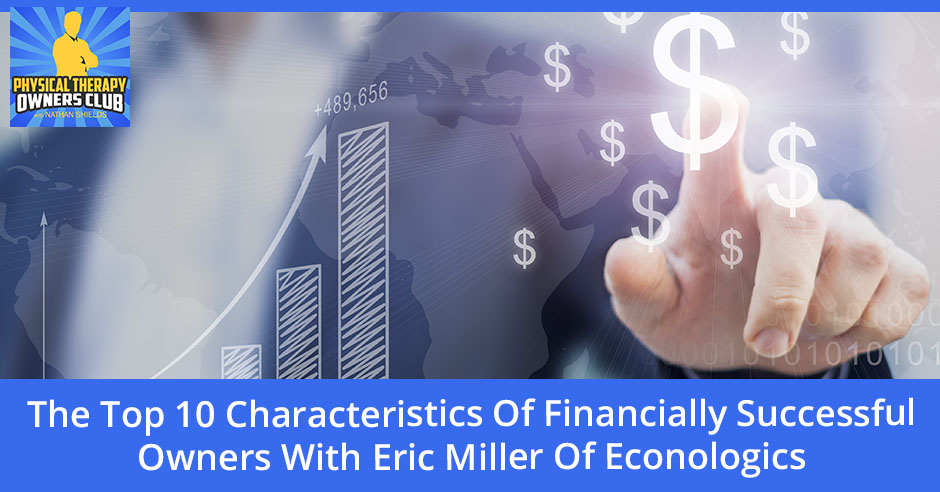 The Top 10 Characteristics Of Financially Successful Owners With Eric Miller Of Econologics