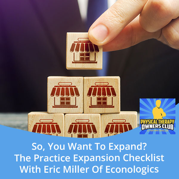 So, You Want To Expand? The Practice Expansion Checklist With Eric Miller Of Econologics