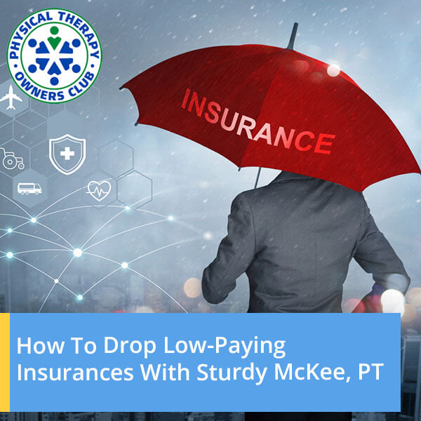 How To Drop Low-Paying Insurances With Sturdy McKee, PT