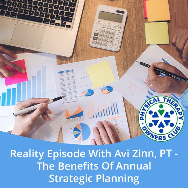 Reality Episode With Avi Zinn, PT – The Benefits Of Annual Strategic Planning