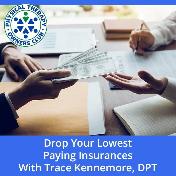 Drop Your Lowest Paying Insurances With Trace Kennemore, DPT