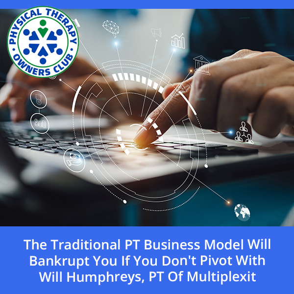 PTO Will Humphreys | Traditional PT Business Model