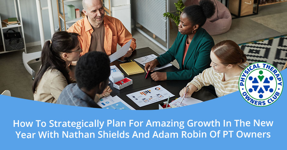 Physical Therapy Owners Club | Adam Robin | Amazing Growth